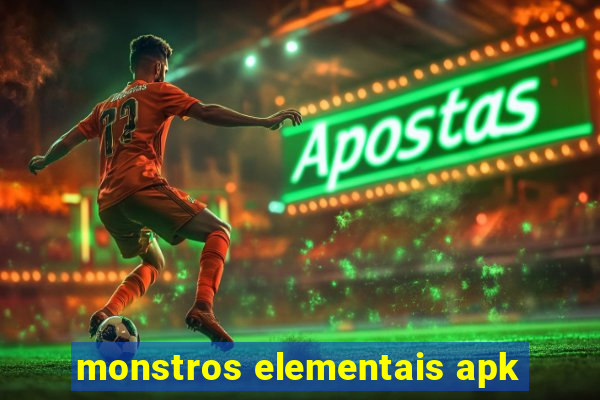 monstros elementais apk